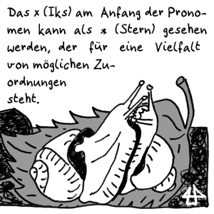 Comics mit Finelinerzeichnungen: Zwei Schnecken auf Blättern umarmen sich Bauch an Bauch. 'Das x (Iks) am  Anfang der Pronomen steht für eine Vielfalt von möglichen Zuordnungen steht.