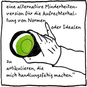 Zeichnung von Teetasse mit grünem Tee in Hand mit einem elegant abgespreizten sechsten kleinen Finger, Text: eine alternative Minderheitenversion für die Aufrechterhaltung von Normen oder Idealen zu artikulieren, die mich handlungsfähig machen.