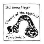 Link to Minicomic 3,  called Theory of the Eggplant, illustrated with a courgette shaped eggplant in black and white.