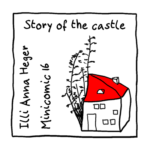 Link to minicomic 16 - Story of the castle illustrated with a little house haphazardly drawn with just eight lines and squares for windows