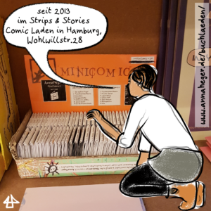 Foto eines flachen Minicomics-Regal in der Comic-Buchhandlung Strips & Stories. Überlagert ist die Zeichnung mit dem Avatar von Illi Anna Heger mit braunen Boots und grauem Rock, der vor dem Regel kniet und nach einem Minicomic greift. In der zugehörigen Sprechblase: seit 2013 im Strips & Stories Comicladen in Hamburg, Wohlwillstrasse 28. An der Seite ein Link als Schriftzug  www.annaheger.de/buchlaeden/.