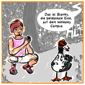 Digital fineliner drawing, black on white with little coloring. Illi's avatar with white pants and pinkt tanktop squats in front of a white winged wood duck with a red head and black and white plumage. Somebody calls out in German: Das ist Stanley, die beliebteste Ente auf dem Wellesley Campus.